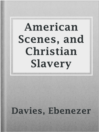 Imagen de portada para American Scenes, and Christian Slavery